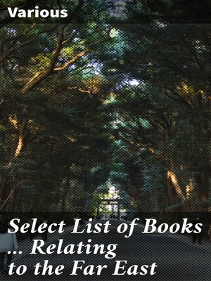 cover image of Select List of Books ... Relating to the Far East